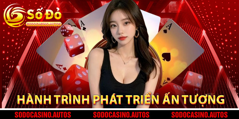 Hành trình phát triển ấn tượng của Sodo Casino