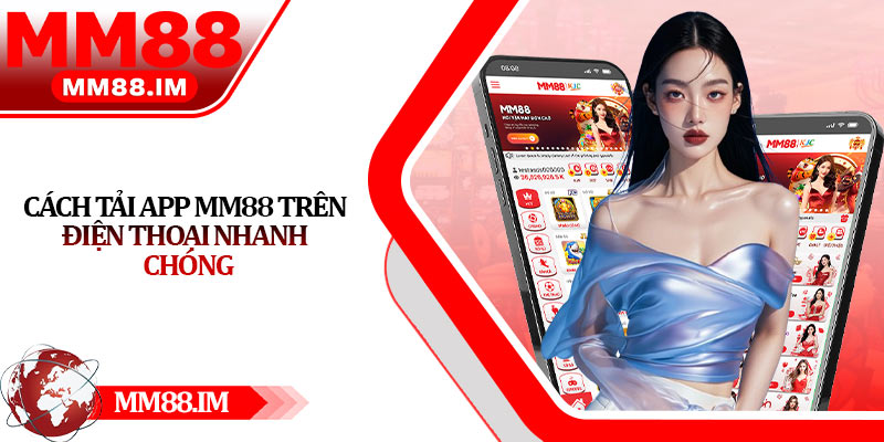 Cách Tải App Mm88 Trên Điện Thoại Nhanh Chóng