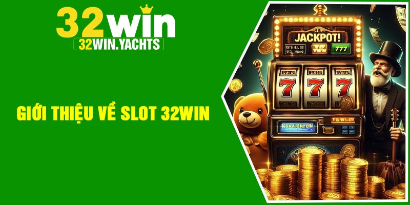Giới thiệu về slot 32Win