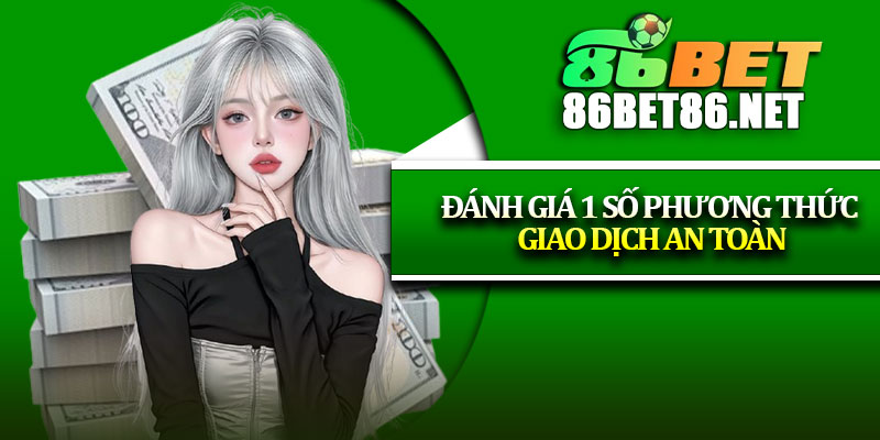 Đánh giá 1 số phương thức giao dịch an toàn