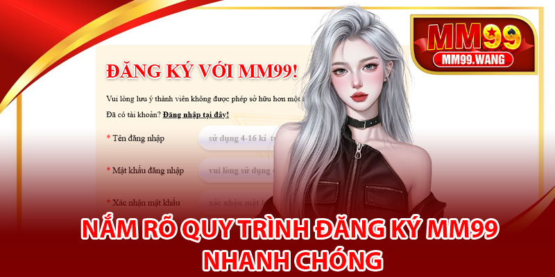 Nắm rõ quy trình đăng ký MM99 nhanh chóng