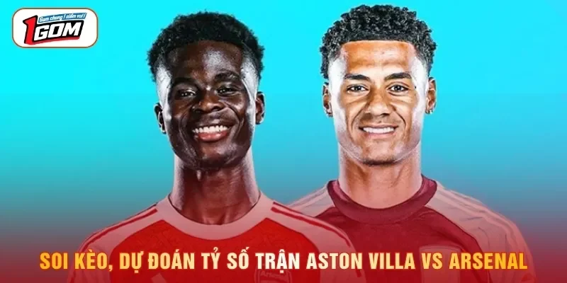 Soi Kèo Aston Villa vs Arsenal 01/09, 02:00 Premier League Soi kèo, dự đoán tỷ số trận Aston Villa vs Arsenal
